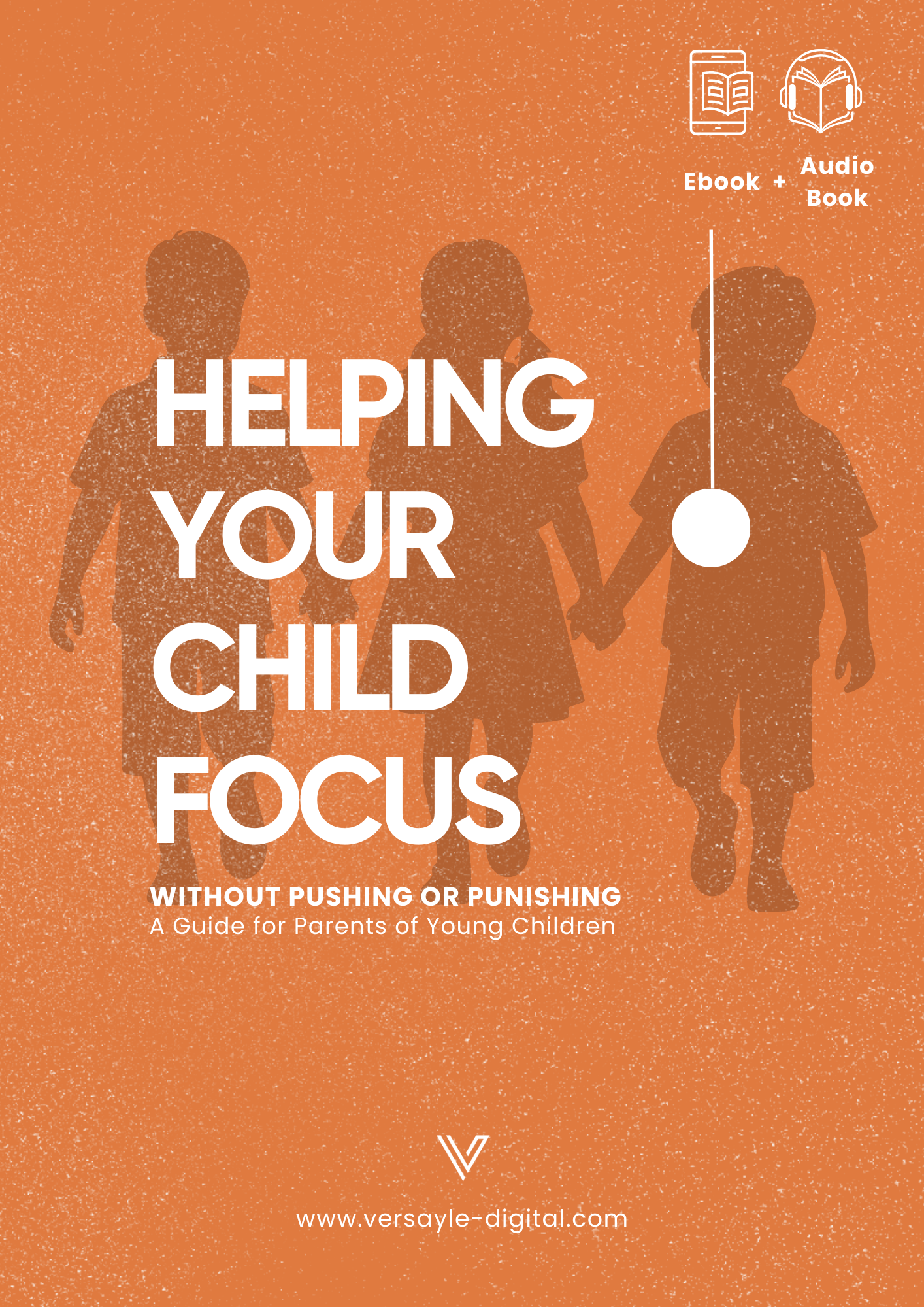 Helping Your Child Focus, Without Pushing or Punishing - Building Attention, Confidence & Emotional Regulation - EBOOK + AUDIOBOOK