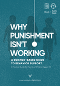 Why Punishment Isn’t Working A Science-Based Parenting Guide to Behavior Support - EBOOK + AUDIOBOOK