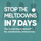 Stop the Meltdowns in 7 Days