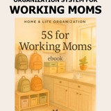 5S Organization System for Working Moms BUNDLE