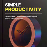 Simple Productivity — Work Smarter, Not Harder
